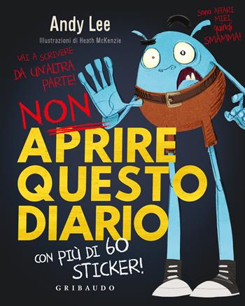 Non aprire questo diario. Ediz. a colori. Con Adesivi - Andy Lee - Libro Gribaudo 2025 | Libraccio.it