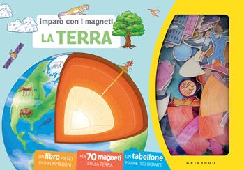 La terra. Imparo con i magneti. Ediz. a colori. Con magneti. Con tabellone  - Libro Gribaudo 2026, Imparare per gioco | Libraccio.it