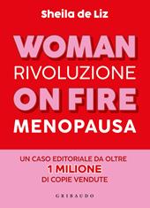 Woman on fire. Rivoluzione menopausa