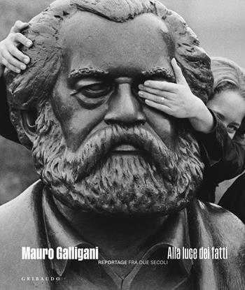 Alla luce dei fatti. Reportage tra due secoli - Mauro Galligani - Libro Gribaudo 2025, I grandi libri | Libraccio.it