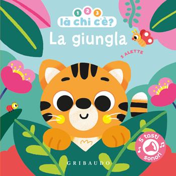 La giungla. 1, 2, 3, là chi c'è? Ediz. a colori  - Libro Gribaudo 2026, Primi libri (0-5) | Libraccio.it