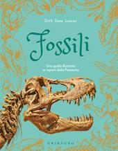 DK Fossili. Una guida illustrata ai reperti della preistoria