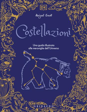 DK Costellazioni. Una guida illustrata alle meraviglie dell'universo - Abigail Beall - Libro Gribaudo 2026, Enciclopedie e manuali | Libraccio.it
