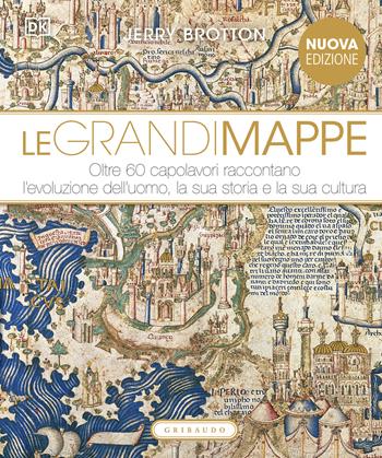 DK Le grandi mappe. Oltre 60 capolavori raccontano l'evoluzione dell'uomo, la sua storia e la sua cultura. Ediz. illustrata - Jerry Brotton - Libro Gribaudo 2026, Divulgazione | Libraccio.it