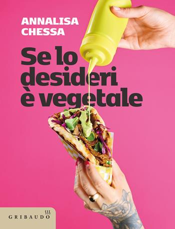 Se lo desideri, è vegetale - Annalisa Chessa - Libro Gribaudo 2026, Sapori e fantasia | Libraccio.it