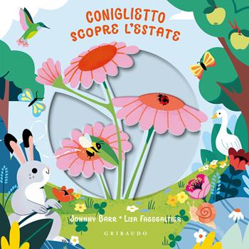Coniglietto scopre l'estate. Ediz. a colori - Johnny Barr, Lisa Fagegaltier - Libro Gribaudo 2026, Osservo e imparo | Libraccio.it