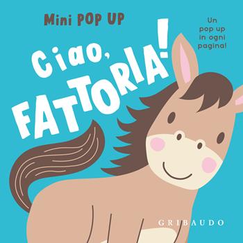 Ciao, fattoria! Mini pop up. Ediz. a colori  - Libro Gribaudo 2026, Osservo e imparo | Libraccio.it