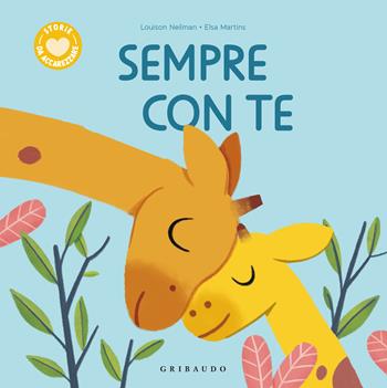 Sempre con te. Ediz. a colori - Louison Nielman - Libro Gribaudo 2026, Osservo e imparo | Libraccio.it