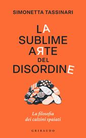 La sublime arte del disordine. La filosofia dei calzini spaiati