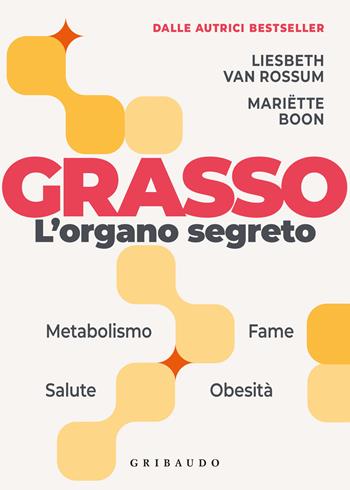 Grasso. L'organo segreto. La sorprendente scienza dietro la parte più incompresa del corpo - Mariette Boon, Liesbeth van Rossum - Libro Gribaudo 2026, Divulgazione | Libraccio.it