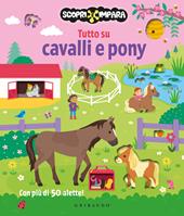 Tutto su cavalli e pony. Scopri e impara. Ediz. a colori