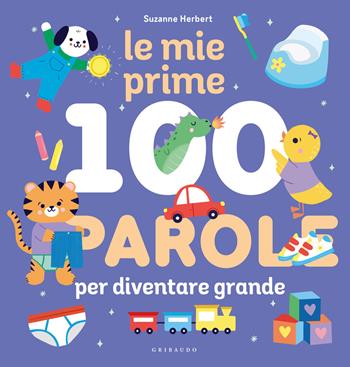 Le mie prime 100 parole per diventare grande. Ediz. a colori - Suzanne Herbert - Libro Gribaudo 2026, Osservo e imparo | Libraccio.it