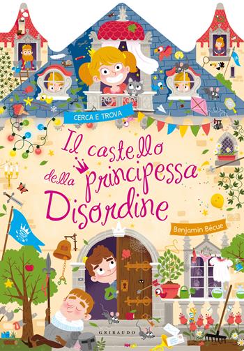 Il castello della principessa Disordine. Ediz. a colori - Benjamin Bécue - Libro Gribaudo 2026, Disegna e crea | Libraccio.it
