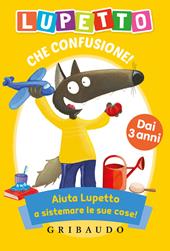 Lupetto. Che confusione! Amico Lupo. Ediz. a colori. Con Carte