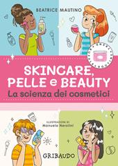 Skincare, pelle e beauty. La scienza dei cosmetici