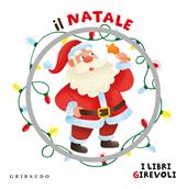 Il Natale. I libri girevoli. Ediz. a colori