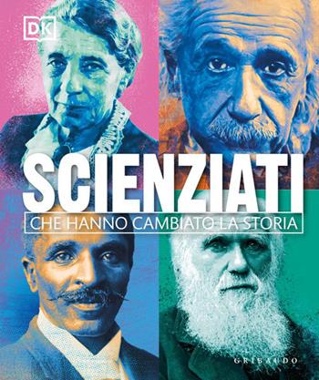 DK Scienziati che hanno cambiato la storia  - Libro Gribaudo 2026, Divulgazione | Libraccio.it