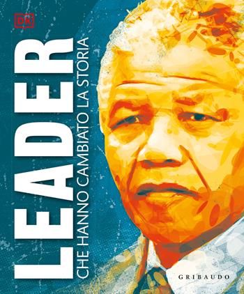 DK Leader che hanno cambiato la storia  - Libro Gribaudo 2026, Divulgazione | Libraccio.it