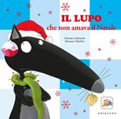 Il lupo che non amava il Natale. Amico lupo. Ediz. a colori