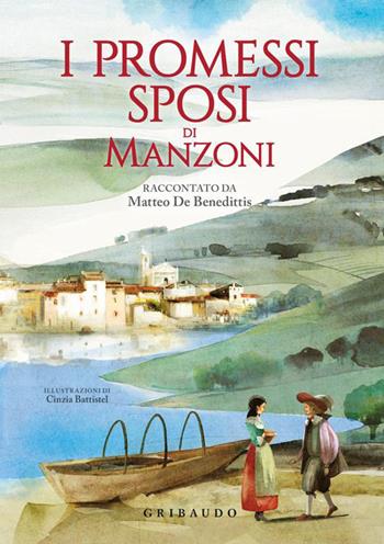 I Promessi sposi di Manzoni - Matteo De Benedittis - Libro Gribaudo 2026, Le grandi raccolte | Libraccio.it