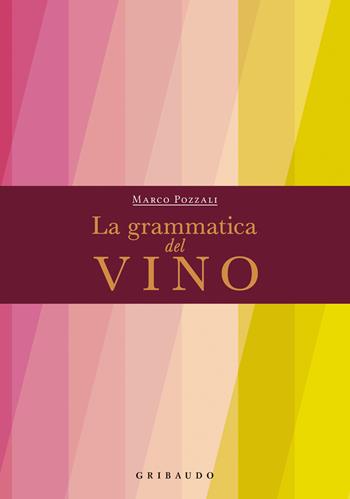 La grammatica del vino - Marco Pozzali - Libro Gribaudo 2026, Food & Drink | Libraccio.it