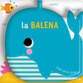La balena. Un libro bagno con spruzzino. Ediz. a colori