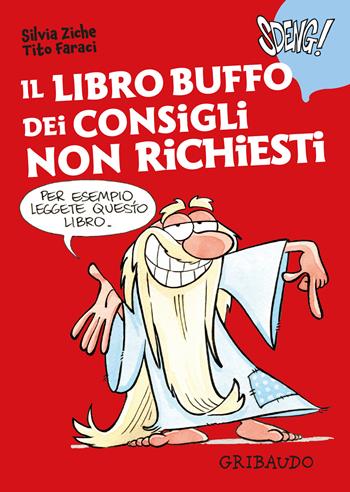 Il libro buffo dei consigli non richiesti - Tito Faraci, Silvia Ziche - Libro Gribaudo 2026, Varia 6+ | Libraccio.it