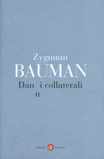 Danni collaterali. Diseguaglianze sociali nell'età globale - Zygmunt Bauman - Libro Laterza 2013, I Robinson. Letture | Libraccio.it
