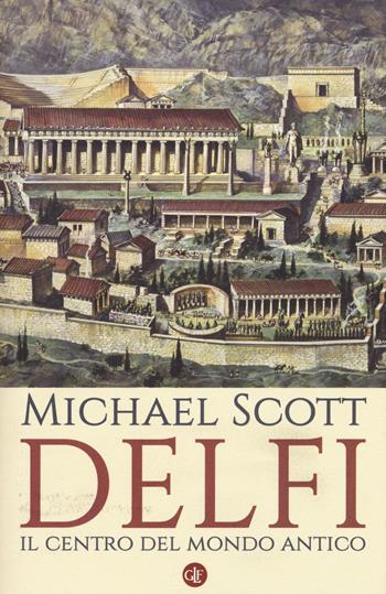 Delfi. Il centro del mondo antico - Michael Scott - Libro Laterza 2015, I Robinson. Letture | Libraccio.it