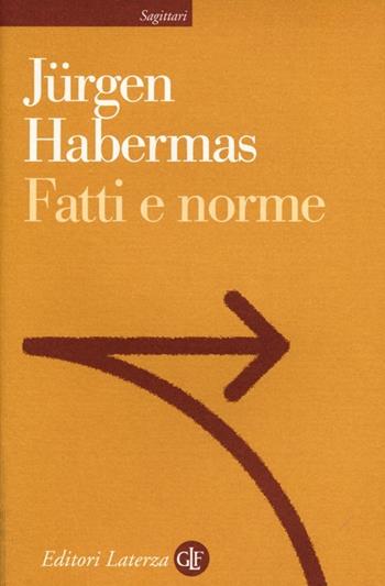 Fatti e norme. Contributi a una teoria discorsiva del diritto e della democrazia - Jürgen Habermas - Libro Laterza 2013, Sagittari Laterza | Libraccio.it