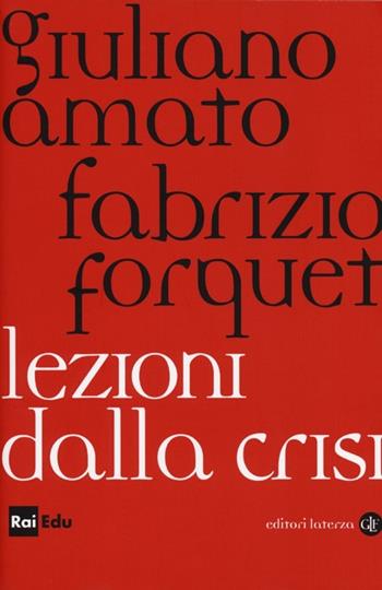 Lezioni dalla crisi - Giuliano Amato, Fabrizio Forquet - Libro Laterza 2013, I Robinson. Letture | Libraccio.it
