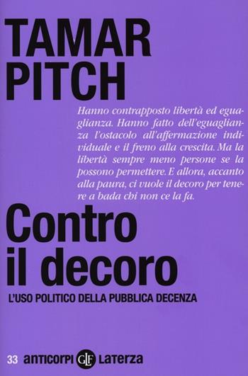Contro il decoro. L'uso politico della pubblica decenza - Tamar Pitch - Libro Laterza 2013, Anticorpi | Libraccio.it