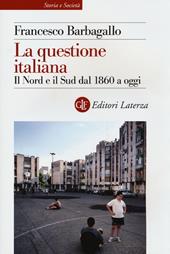 La questione italiana. Il Nord e il Sud dal 1860 a oggi