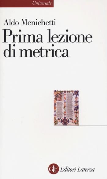 Prima lezione di metrica - Aldo Menichetti - Libro Laterza 2013, Universale Laterza | Libraccio.it