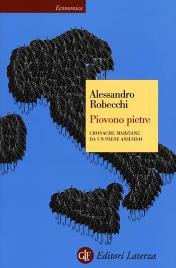 Piovono pietre. Cronache marziane da un paese assurdo - Alessandro Robecchi - Libro Laterza 2013, Economica Laterza | Libraccio.it