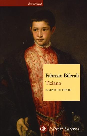 Tiziano. Il genio e il potere - Fabrizio Biferali - Libro Laterza 2013, Economica Laterza | Libraccio.it