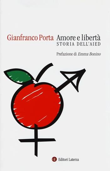 Amore e libertà. Storia dell'AIED - Gianfranco Porta - Libro Laterza 2013, Percorsi Laterza | Libraccio.it