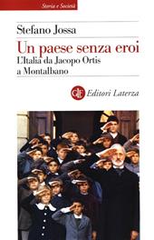 Un paese senza eroi. L'Italia da Jacopo Ortis a Montalbano