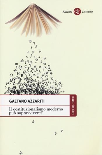 Il costituzionalismo moderno può sopravvivere? - Gaetano Azzariti - Libro Laterza 2013, Libri del tempo | Libraccio.it