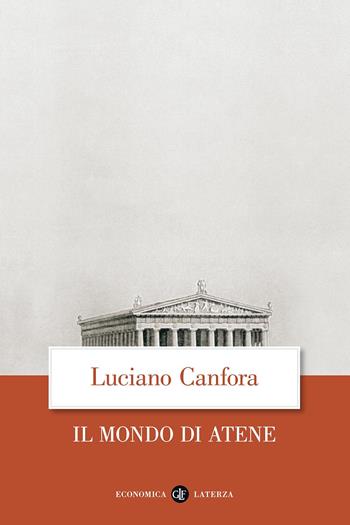 Il mondo di Atene - Luciano Canfora - Libro Laterza 2013, Economica Laterza | Libraccio.it