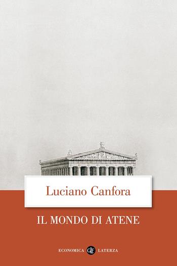 Il mondo di Atene - Luciano Canfora - Libro Laterza 2013, Economica Laterza | Libraccio.it