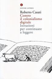 Contro il colonialismo digitale. Istruzioni per continuare a leggere