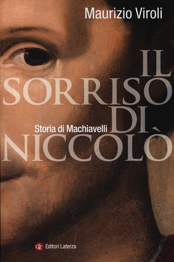 Il sorriso di Niccolò. Storia di Machiavelli - Maurizio Viroli - Libro Laterza 2013, I Robinson. Letture | Libraccio.it