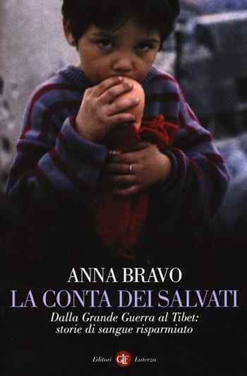 La conta dei salvati. Dalla Grande Guerra al Tibet: storie di sangue risparmiato - Anna Bravo - Libro Laterza 2013, I Robinson. Letture | Libraccio.it