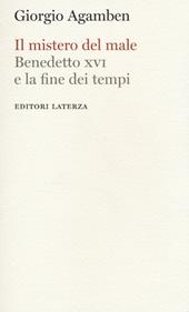 Il mistero del male. Benedetto XVI e la fine dei tempi