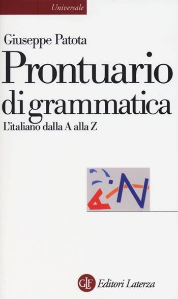 Prontuario di grammatica. L'italiano dalla A alla Z - Giuseppe Patota - Libro Laterza 2013, Universale Laterza | Libraccio.it