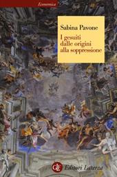 I gesuiti. Dalle origini alla soppressione. 1540-1773