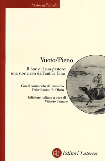 Vuoto/Pieno. Il bue e il suo pastore: una storia zen dall'antica Cina  - Libro Laterza 2013, I libri dell'ascolto | Libraccio.it