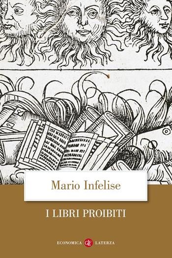 I libri proibiti da Gutenberg all'Encyclopédie - Mario Infelise - Libro Laterza 2013, Economica Laterza | Libraccio.it