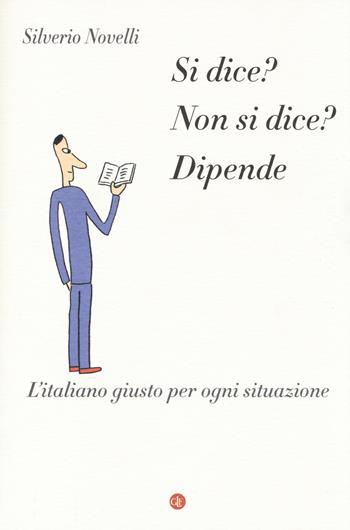 Si dice? Non si dice? Dipende. L'italiano giusto per ogni situazione - Silverio Novelli - Libro Laterza 2014, I Robinson. Letture | Libraccio.it